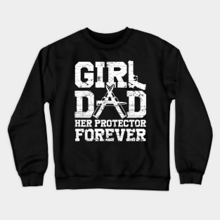 Mens Girl Dad Her Protector Forever Funny Father of Girls Crewneck Sweatshirt